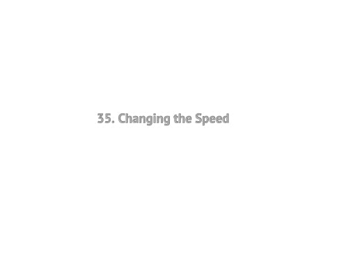 35. Changing the Speed