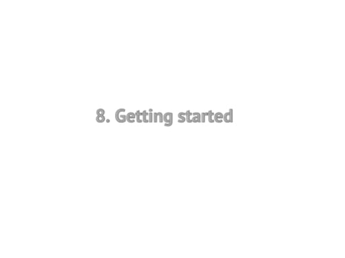 8. Getting started